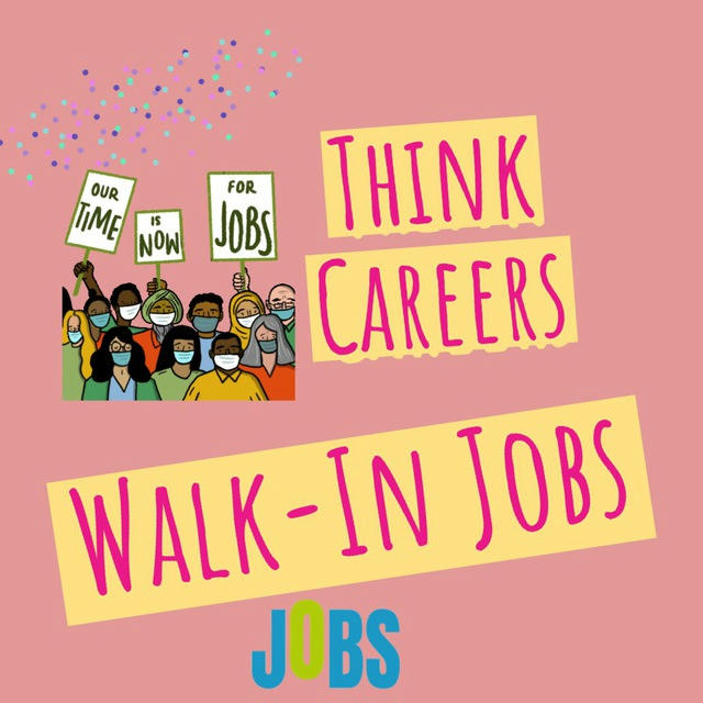 Think Careers ◀️▶️ Walk-In Jobs