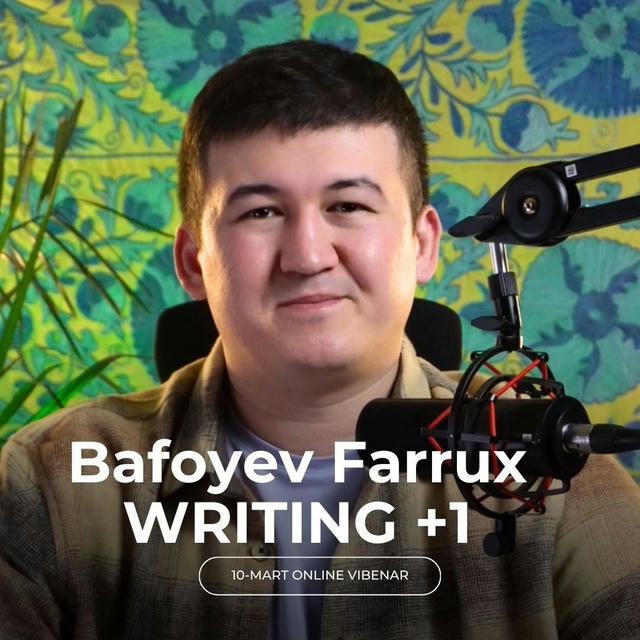 10 mart | Bafoyev Farrux "Writing darajangizni +1" darajaga kutarish strategiyasi haqida gaplashamiz bepul