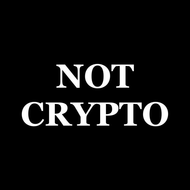 NOT CRYPTO