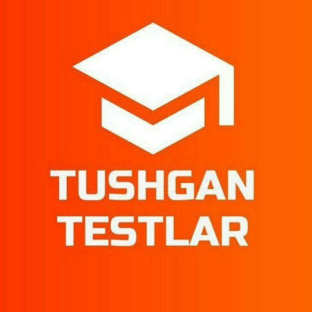 Tushgan Testlar 2024 original