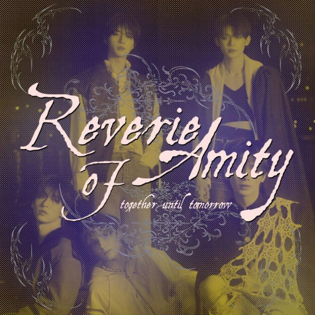 Reverie Of Amity: Together Until Tomorrow.