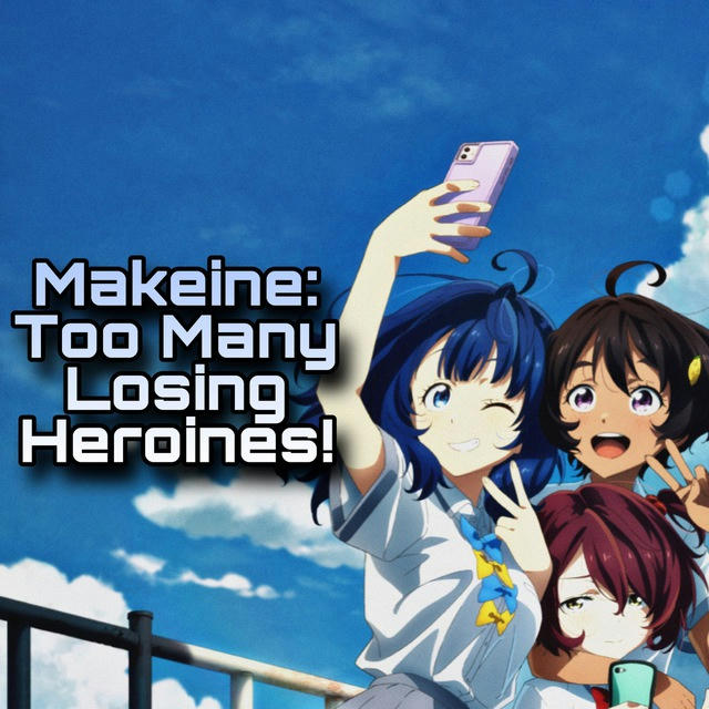 Makeine: Too Many Losing Heroines!