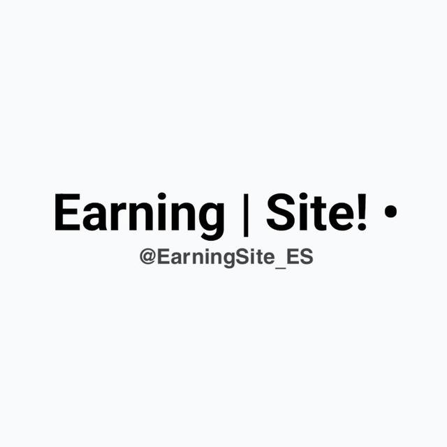 Earning | Site! •